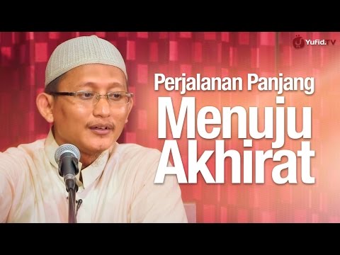 pengajian-umum:-perjalanan-panjang-menuju-akhirat---ustadz-badru-salam,-lc.