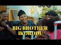 BIG BROTHĘR IKORODU   ft  CUTE ABIOLA OLUWADOLARZ NIYI JOHNSON OGB KAMO STATE BEERAH BABA TEE JIGAN