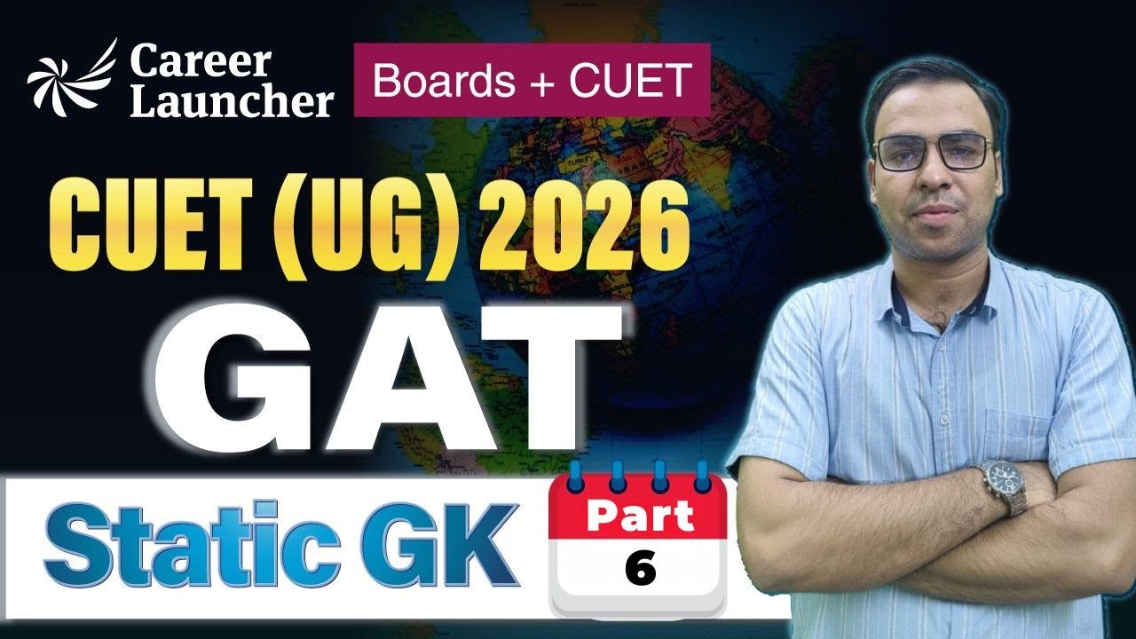 Static GK for CUET GAT 2026 – Part 6 | Weekly Series | Career Launcher ...
