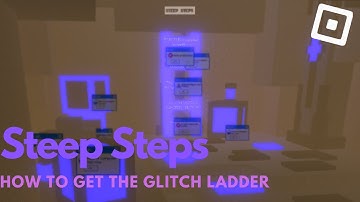 How to get the GLITCH LADDER in STEEP STEPS | Roblox