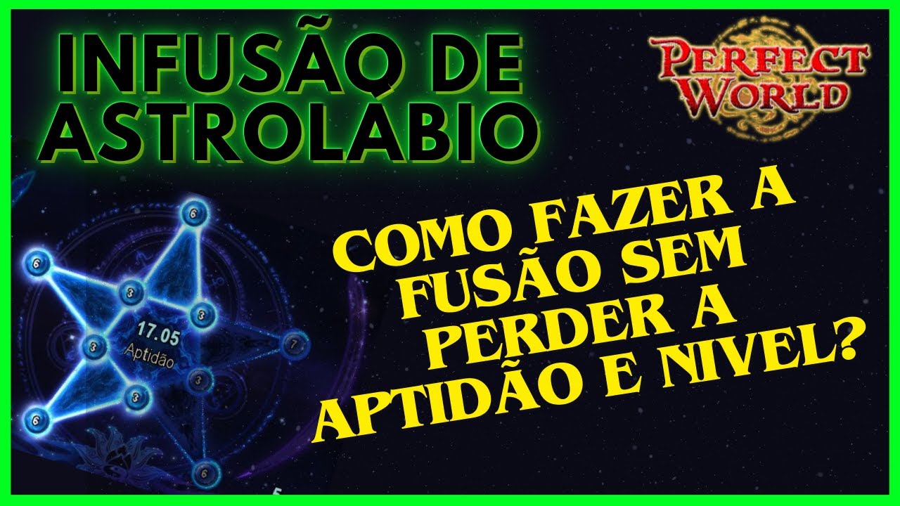 COMO FAZER A INFUSÃO DO SEU ASTROLÁBIO? PERFECT WORLD ASTROLÁBIO | 6-6