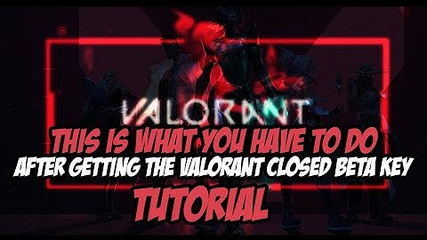 AFTER GETTING THE VALORANT CLOSED BETA KEY ( TUTORIAL)