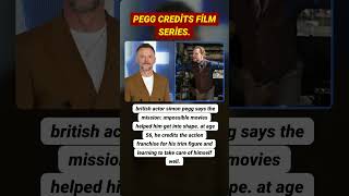 Simon Pegg credits the Mission Impossible franchise for his trim physique at age 56