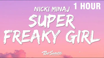 [1 HOUR] Nicki Minaj - Super Freaky Girl (Lyrics)