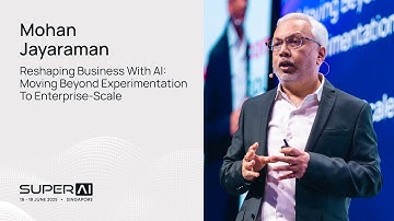Mohan Jayaraman - Reshaping Business with AI - SuperAI Singapore 2025