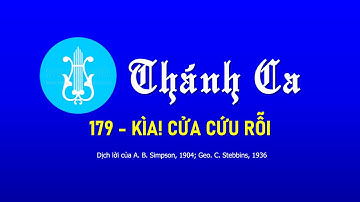 Thánh ca 179 - KÌA, CỬA CỨU RỖI