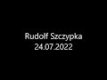 Rudolf Szczypka 24 07 2022
