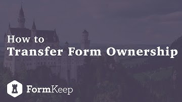 Transfer Form Ownership - FormKeep Guide