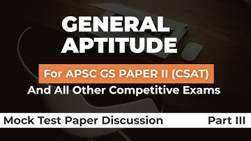 GENERAL APTITUDE APSC GS Paper II(CSAT) | Mock Test Paper Discussion Part 3