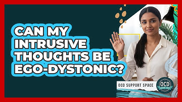 Can My Intrusive Thoughts Be Ego-Dystonic?
