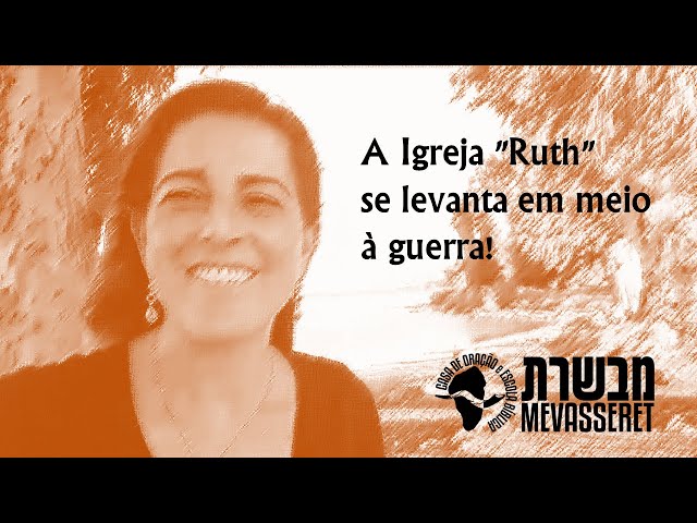 A Igreja "Ruth" se levanta em meio à guerra!