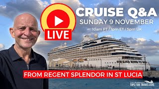 Live Cruise Q&A from Regent Splendor St Lucia: Sunday 9 November (9am PT/ Noon ET/ 5pm UK)