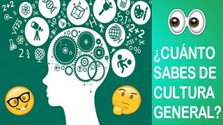 ¿CUÁNTO SABES DE CULTURA GENERAL? / TEST DE CULTURA GENERAL / CAPACIDAD MENTAL