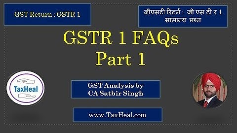 GSTR 1 FAQs part 1 by CA Satbir Singh I TaxHeal
