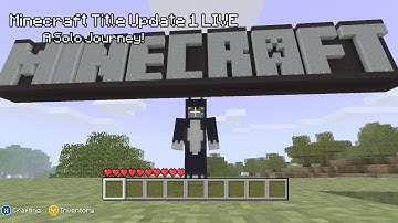 Minecraft Xbox 360 – Title Update 1 LIVE! | A Solo Journey 🔥