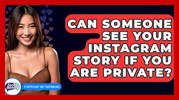 Can Someone See Your Instagram Story If You Are Private? - Everyday-Networking
