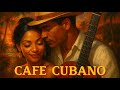 Café Cubano Nights Salsa Rumba Latin Romance Buena Vista Social Club Vibes 