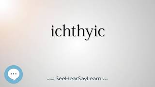 ichthyic - Smart & Obscure English Words Defined 👁️🔊🗣🧠✅