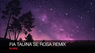 Download Lagu FIA TAUINA SE ROSA REMIX DJ DFX MP3