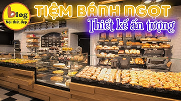 Thiết kế tiệm bánh ngọt - kinh nghiệm thiết kế đơn giản nhưng hút khách