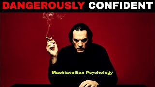 This Video Will Make You Dangerously Confident – Machiavellian
