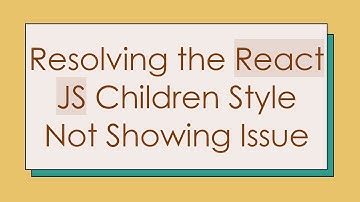 Resolving the React JS Children Style Not Showing Issue