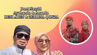 Duet Nasyid Ayahanda & Ananda - DENI ADEN & ZERLINA QONZA