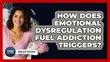 How Does Emotional Dysregulation Fuel Addiction Triggers? - Mind Over Substance