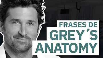 ¿Cuál es la famosa frase de GREY's anatomy?
