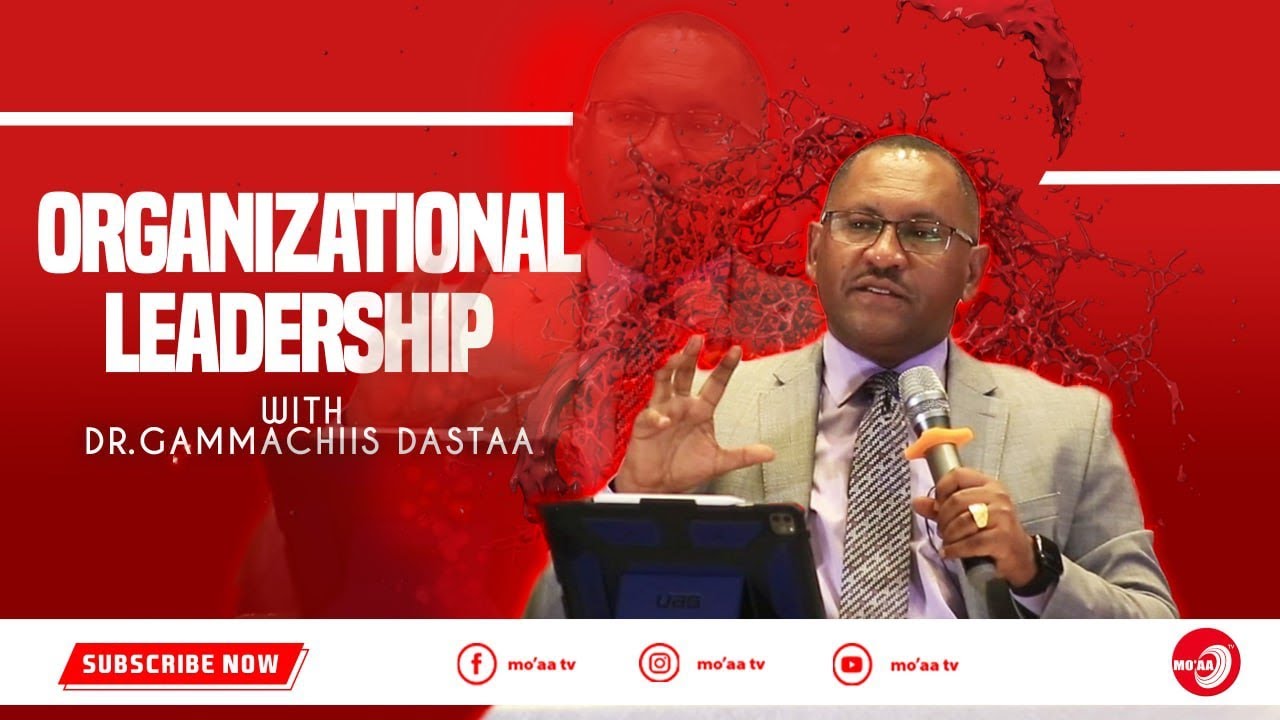 Organizational Leadership Training   With DrGamachis Dasta Amharic