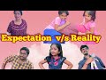 Expectation vs reality  malayalam fun  pavithra  pallavi