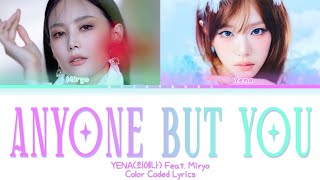 YENA(최예나) 'Anyone But You' ft: MIRYO(미료) of Brown Eyed Girls Lyrics (Color Coded Lyrics) HAN/ROM/ENG