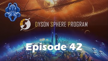 Working Towards Warp Speed - Dyson Sphere Program - E42