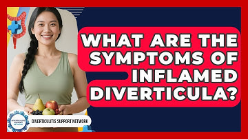 What Are the Symptoms of Inflamed Diverticula? | Diverticulitis Support Network News