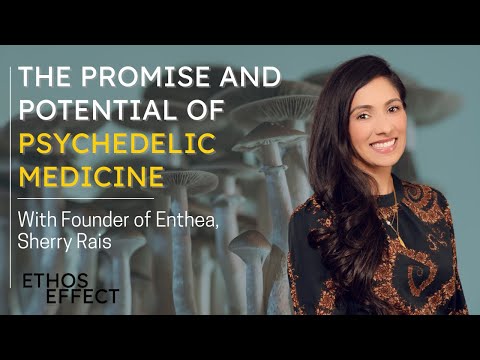 The Promise and Potential of Psychedelic Medicine with Sherry Rais, Founder of Enthea