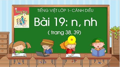 Bài 19: n, nh| Tiếng Việt Lớp 1| Sách Cánh Diều| Cô Thảo