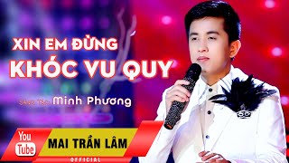 Xin Em Đừng Khóc Vu Quy - Mai Trần Lâm [Official] - Giọng hát đặc biệt được yêu thích !