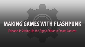 Making Games With FlashPunk: Episode 4 - Setting Up the Ogmo Editor to Create Content