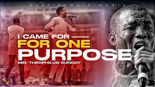 I CAME FOR ONE PURPOSE || OH ABBA!!! MIN. THEOPHILUS SUNDAY