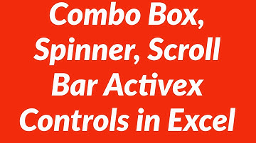 Combo Box, Spinner, Scroll Bar Activex Controls in Excel