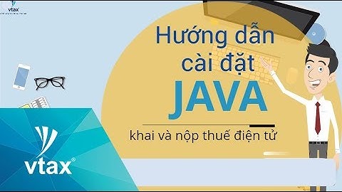 CÀI ĐẶT JAVA NHANH NHẤT ĐỂ KHAI VÀ NỘP THUẾ ĐIỆN TỬ
