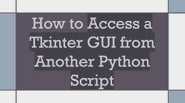 How to Access a Tkinter GUI from Another Python Script
