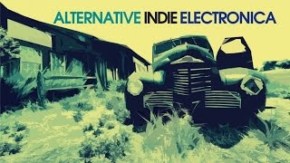 Indie Electronica - 2 Hours Non Stop Music/Top 30 Best Alternative Indie Electronic Music HQ