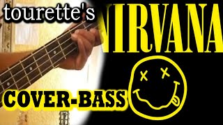 tourette's, nirvana, cover, bass