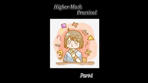 Higher-Math Practical (Part 1); SSC25
