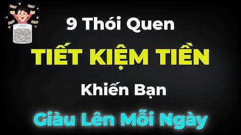 9 Cách Tiết Kiệm Tiền Âm Thầm – Thói Quen Khiến Tài Chính Bạn Tăng Trưởng Vững Mạnh