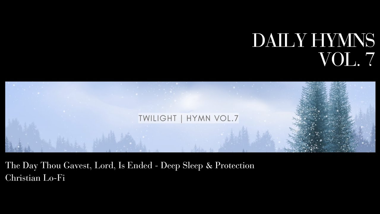 День, который Ты дал, Господи, закончился — Вечерняя молитва | Глубокий сон и защита | Том 7: Сум...