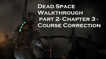 Dead Space Walkthrough (No Commentary) - Part 02 - Chapter 3 - Course Correction