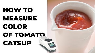 Measuring the color of Tomato Catsup, using HunterLab