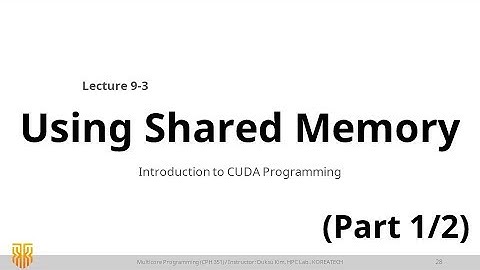 [MP] Lec 9. CUDA Memory Model (3/4) - Using Shared Memory (Part 1) / CUDA 강의